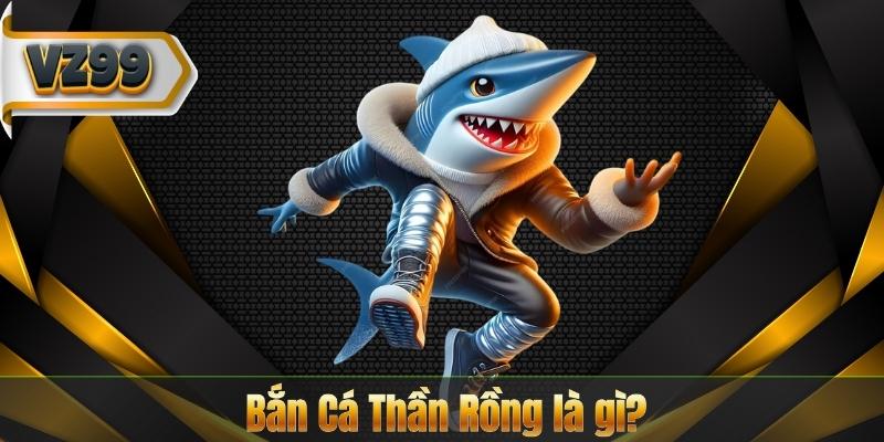 Bắn Cá Thần Rồng – Trò Chơi Giải Trí Đỉnh Cao Năm 2025 6 Bắn Cá Thần Rồng là gì?