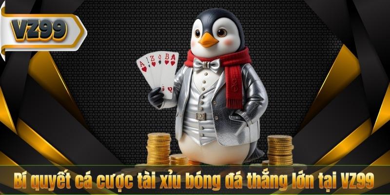 Cá cược tài xỉu bóng đá – Sân chơi hấp dẫn tại VZ99 8 Bí quyết cá cược tài xỉu bóng đá thắng lớn tại VZ99